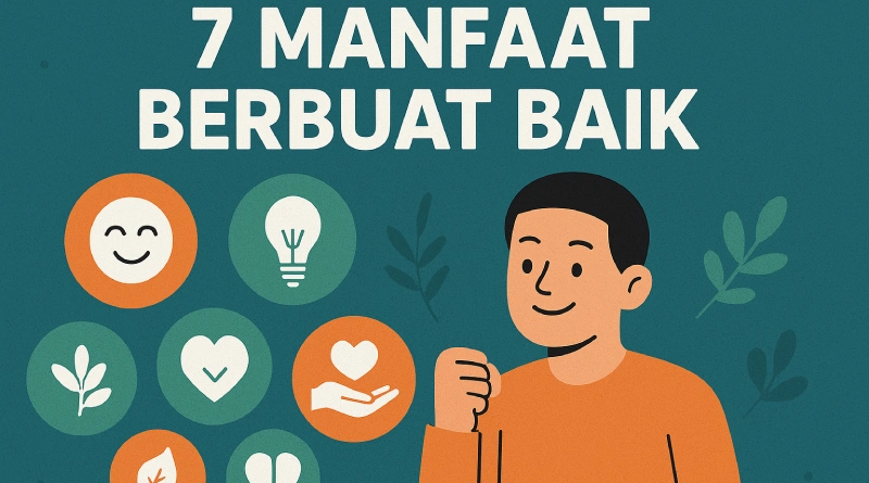 Manfaat Berbuat Baik untuk Hidup Lebih Bahagia & Bermakna