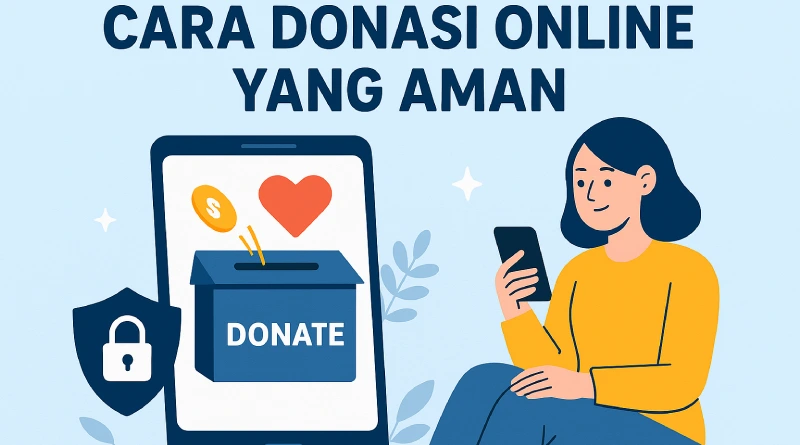 5 Cara Donasi Online yang Aman dan Terpercaya di Indonesia