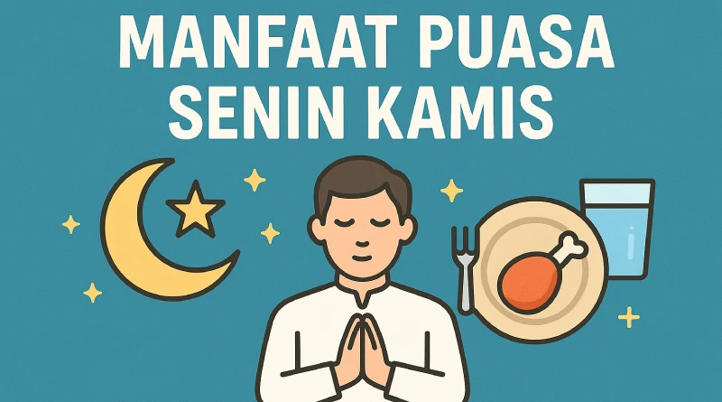 10 Manfaat Puasa Senin Kamis dan Cara Menjalankannya