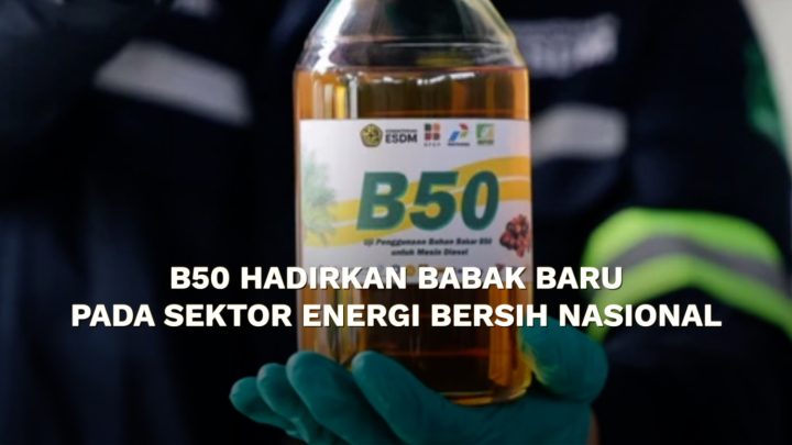 B50 hadirkan babak baru pada sektor energi bersih nasional